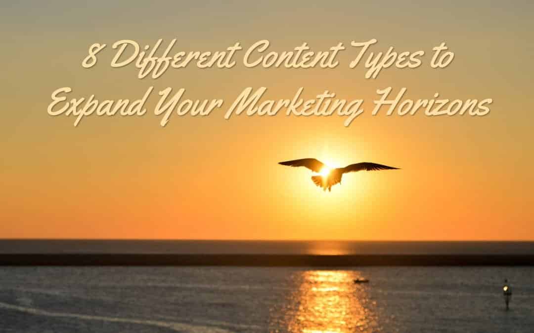 8 Different Content Types to Expand Your Marketing Horizons