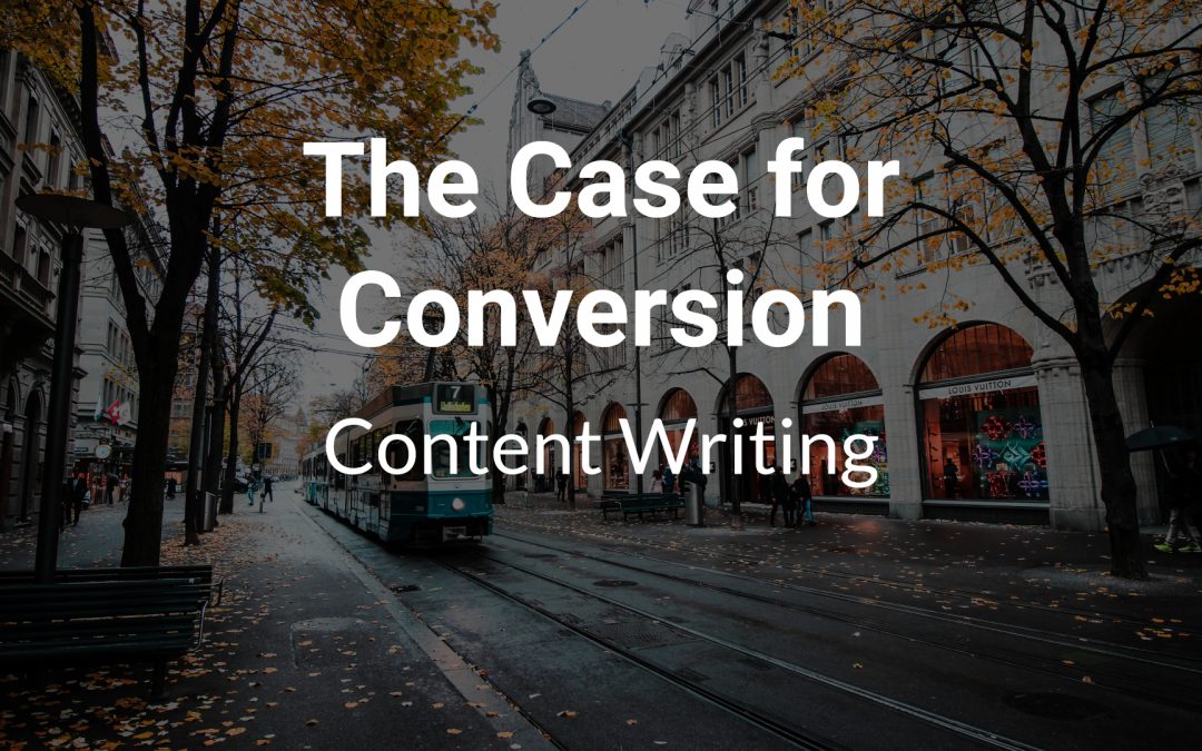 The Case for Conversion Content Writing