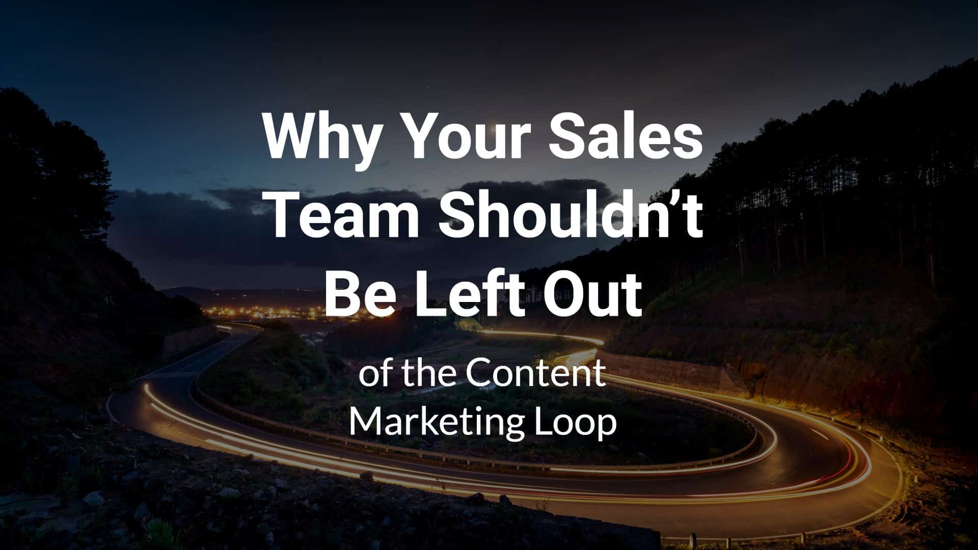 Why your sales team shouldn't be left out of the content marketing loop