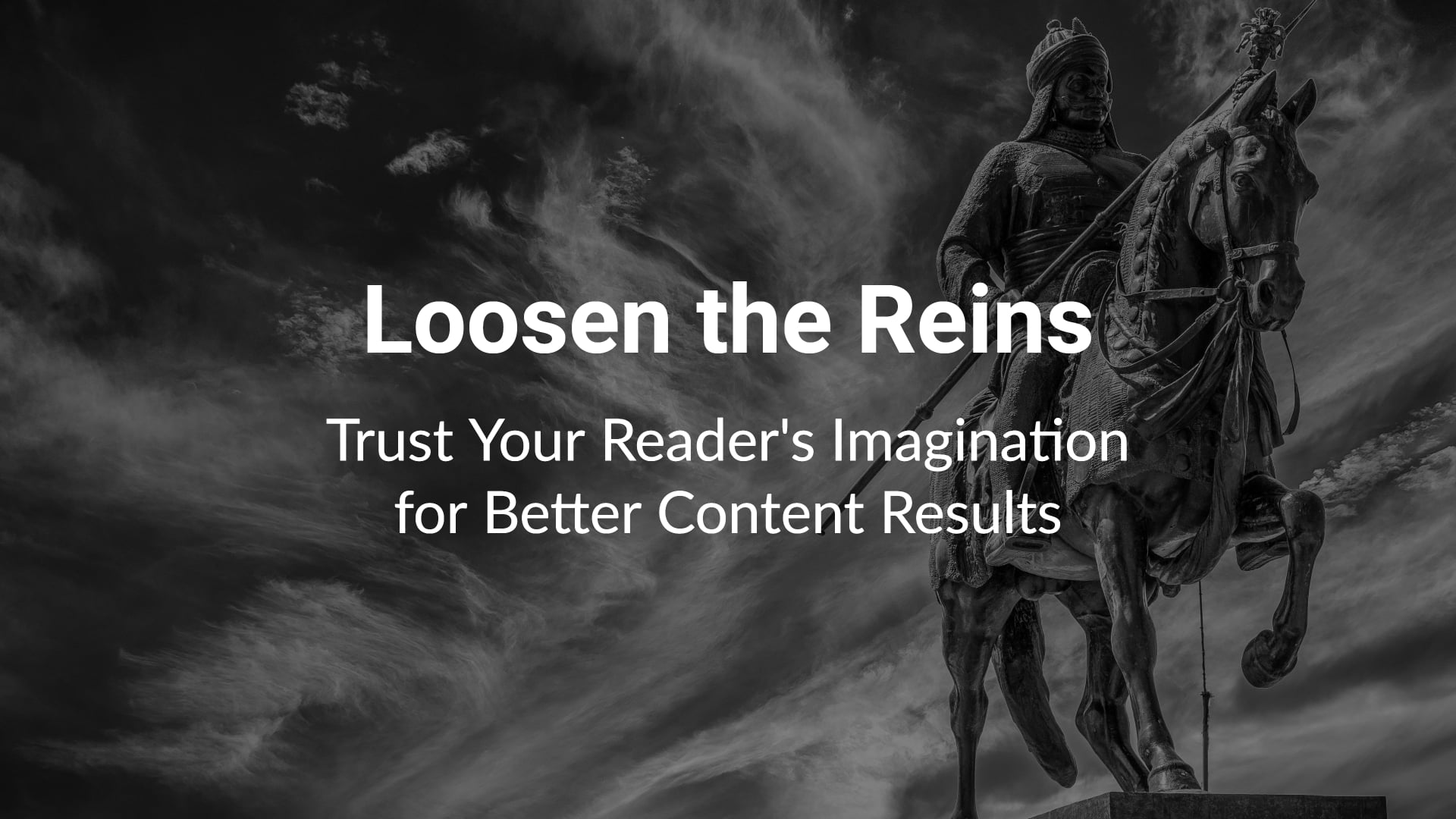Loosen the Reins: Trust Your Reader's Imagination for Better Content Results - statue of person on horseback