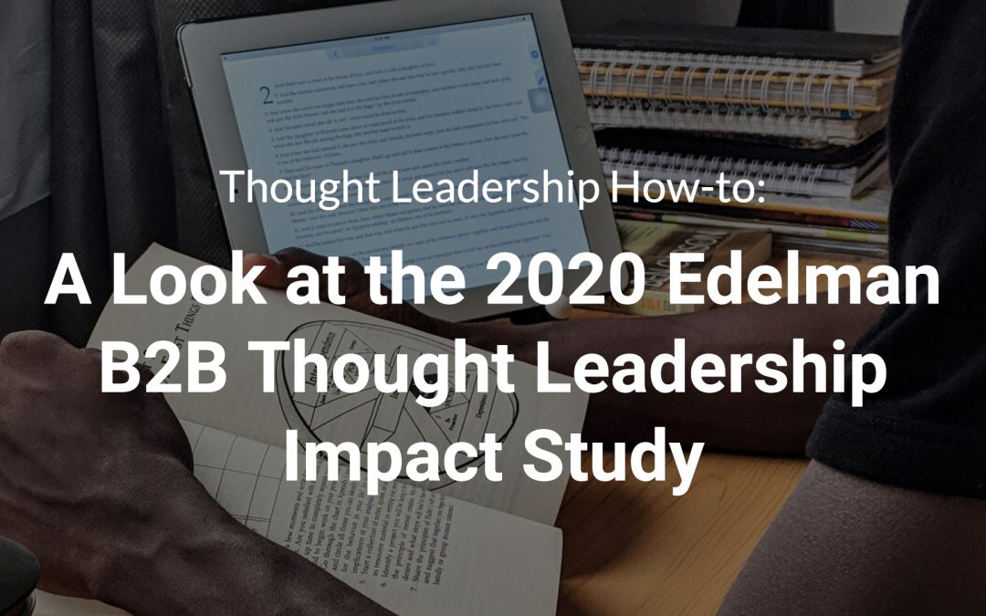 Blog 5 Thought Leadership How-to: A Look at the 2020 Edelman B2B Thought Leadership Impact Study