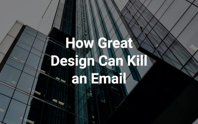 How Great Design Can Kill an Email