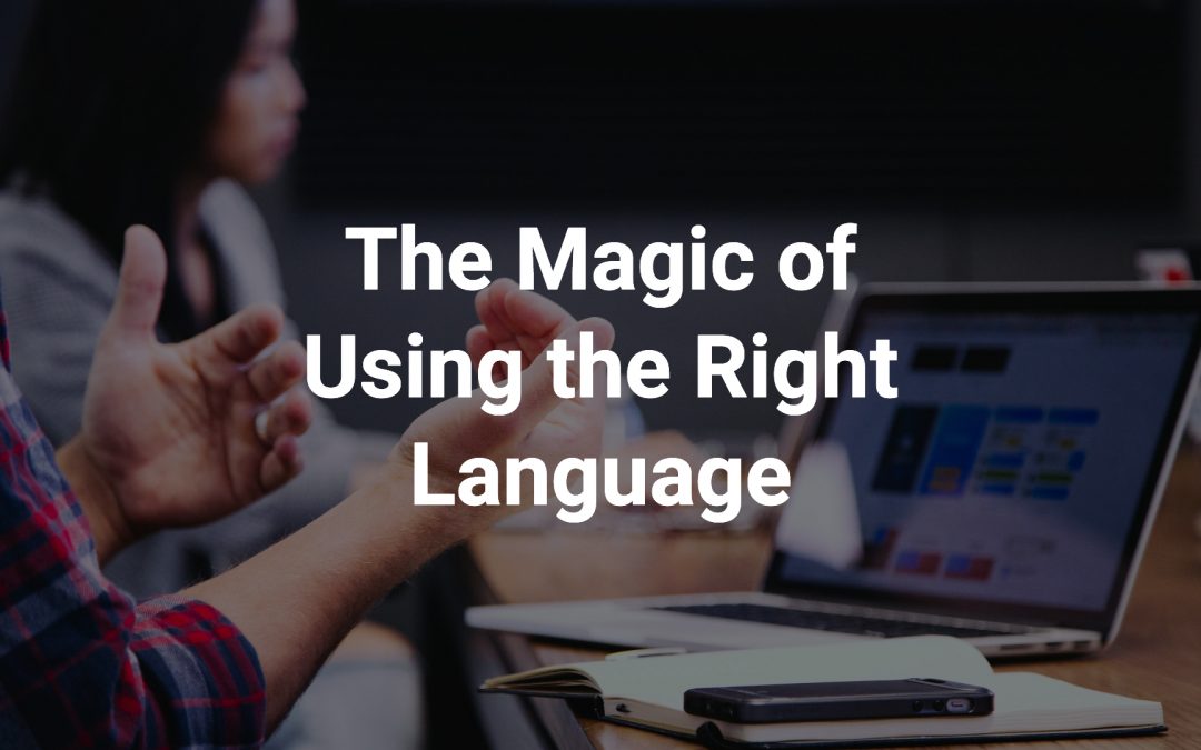 The Magic of Using the Right Language