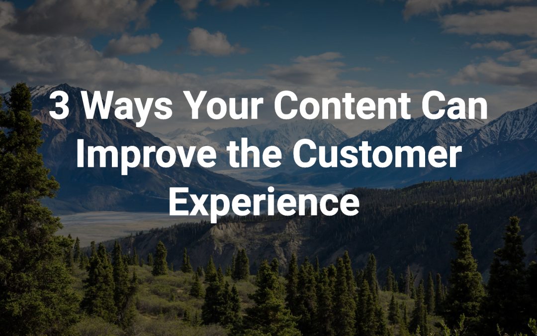 Blog 5 3 Ways Your Content Can Improve the Customer Experience