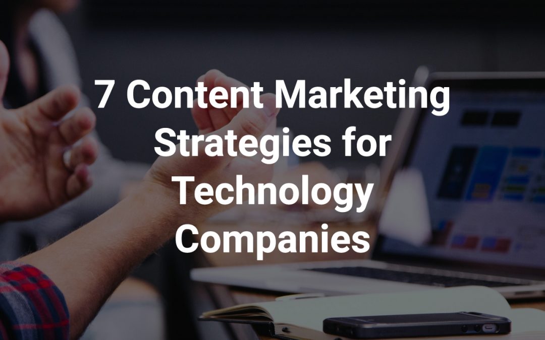 Blog 1 7 Content Marketing Strategies for Technology Companies