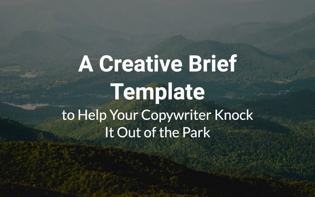 A Creative Brief Template to Help Your Copywriter Knock It Out of the Park