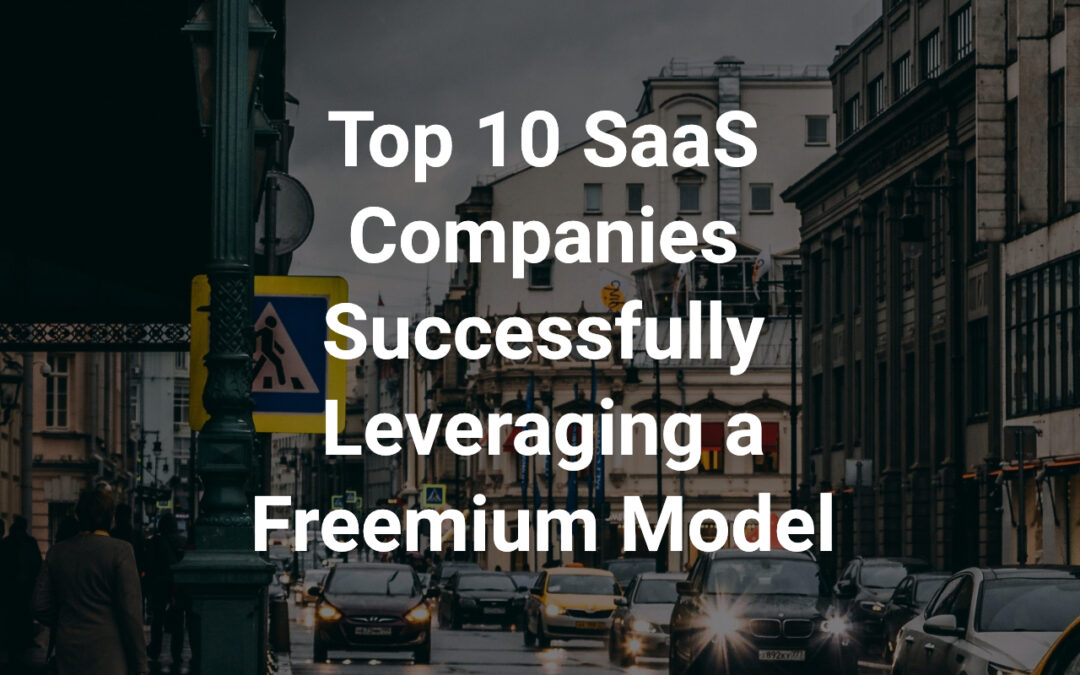 Blog 4 Top 10 SaaS Companies Successfully Leveraging a Freemium Model