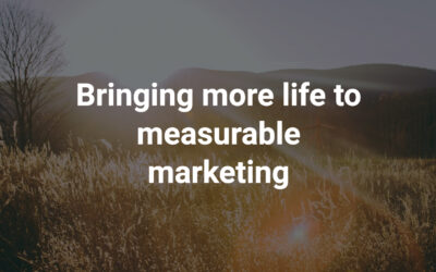 Bringing more life to measurable marketing