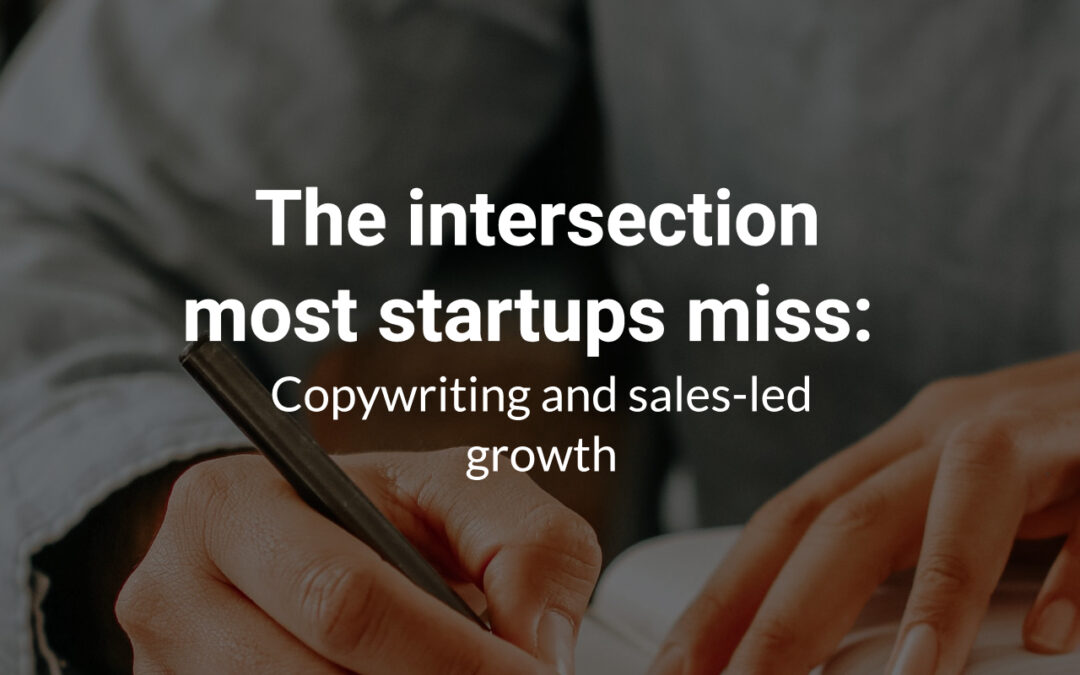 The intersection most startups miss: Copywriting and sales-led growth