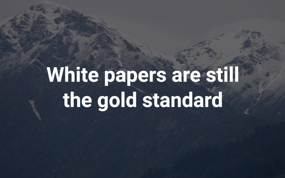 White papers are still the gold standard