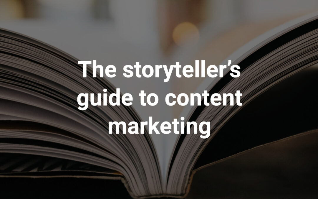The storyteller’s guide to content marketing