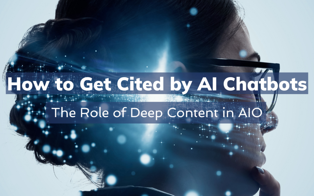 Blog 1 How to Get Cited by AI Chatbots: The Role of Deep Content in AIO